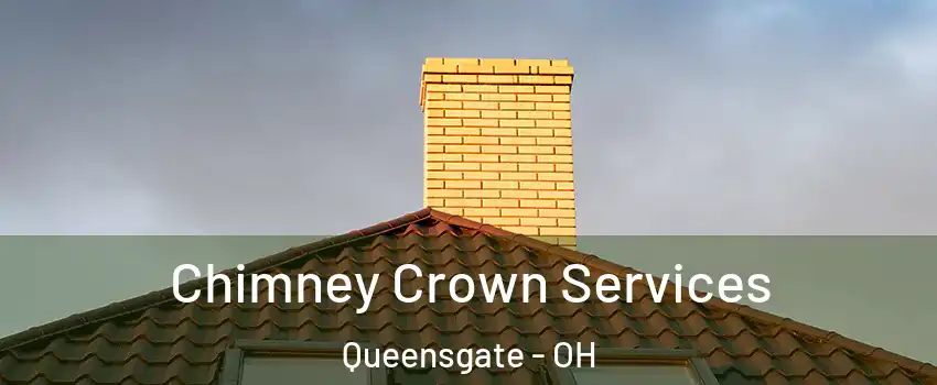 Chimney Crown Services Queensgate - OH