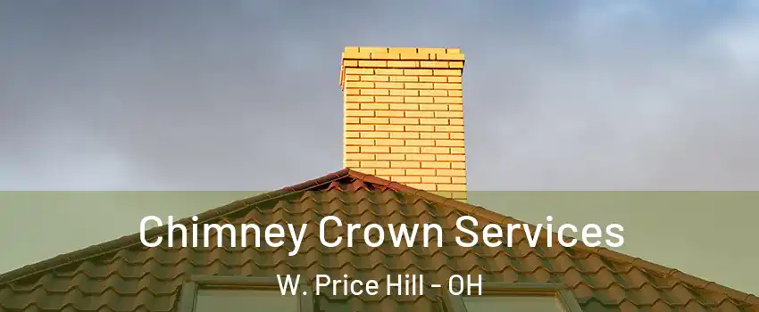 Chimney Crown Services W. Price Hill - OH