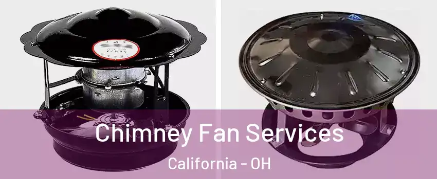 Chimney Fan Services California - OH