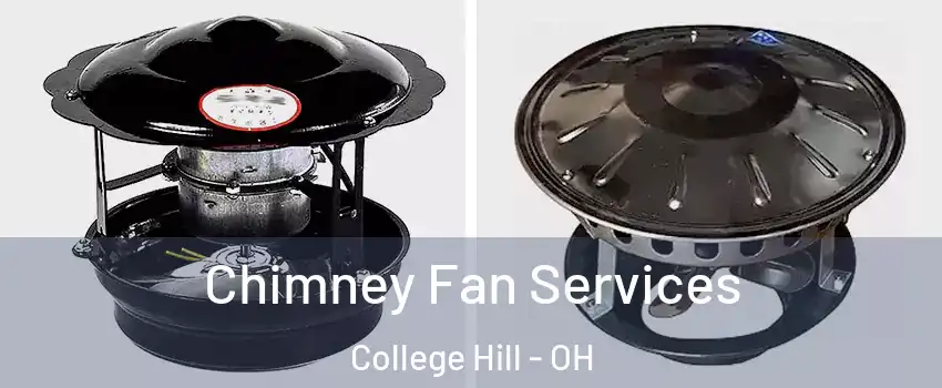 Chimney Fan Services College Hill - OH