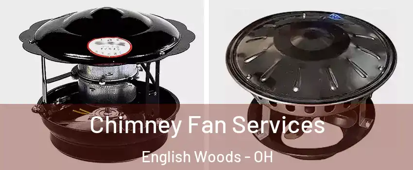 Chimney Fan Services English Woods - OH