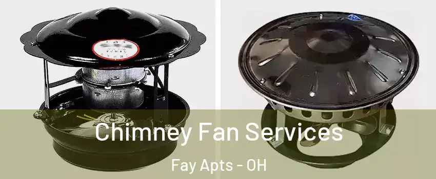 Chimney Fan Services Fay Apts - OH