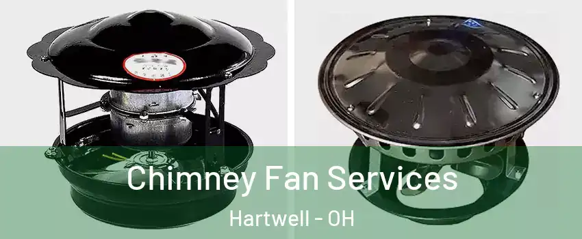 Chimney Fan Services Hartwell - OH