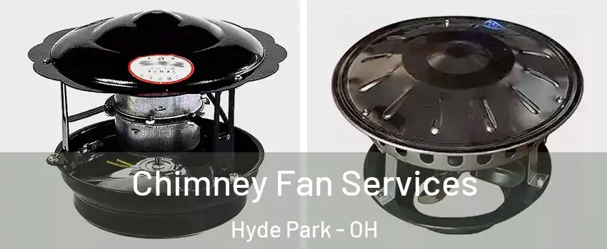 Chimney Fan Services Hyde Park - OH