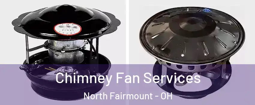 Chimney Fan Services North Fairmount - OH