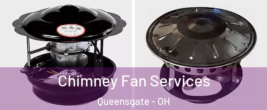 Chimney Fan Services Queensgate - OH