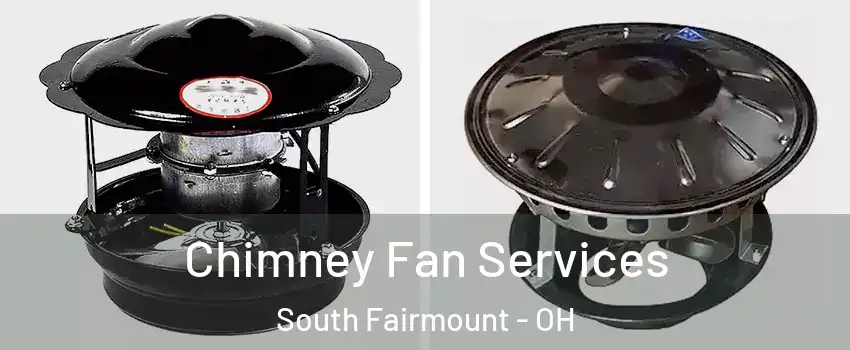 Chimney Fan Services South Fairmount - OH