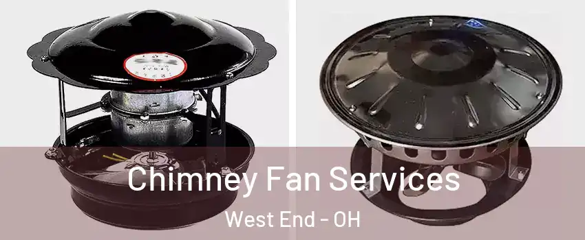 Chimney Fan Services West End - OH