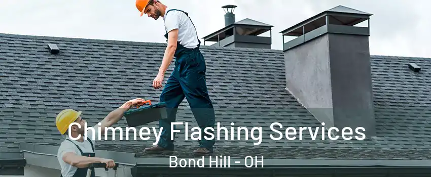 Chimney Flashing Services Bond Hill - OH