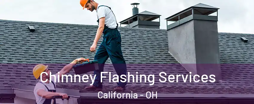 Chimney Flashing Services California - OH