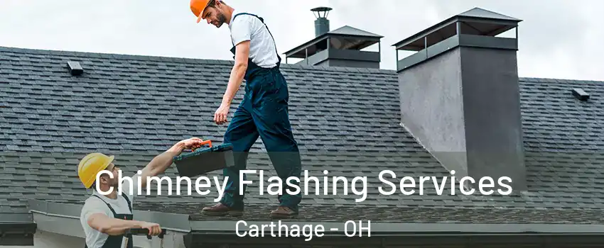 Chimney Flashing Services Carthage - OH