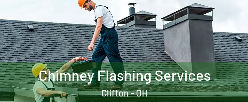 Chimney Flashing Services Clifton - OH