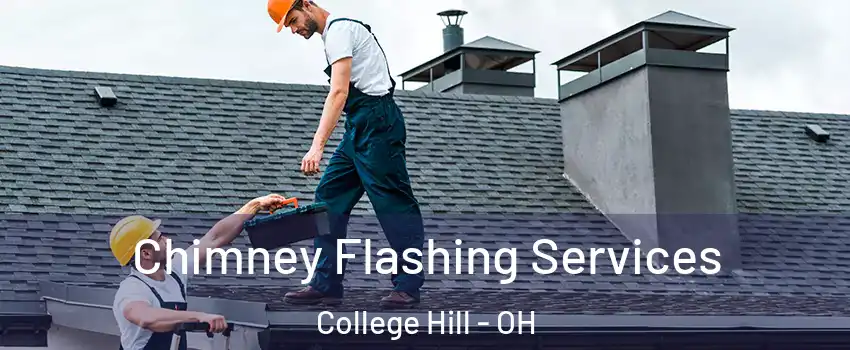 Chimney Flashing Services College Hill - OH