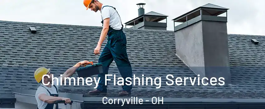 Chimney Flashing Services Corryville - OH