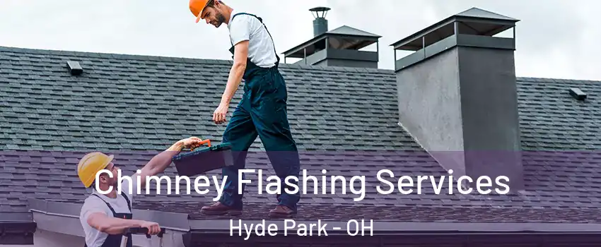 Chimney Flashing Services Hyde Park - OH