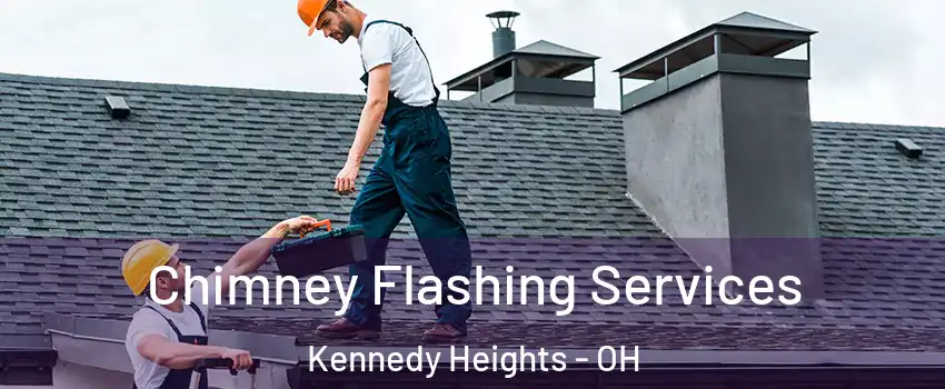 Chimney Flashing Services Kennedy Heights - OH