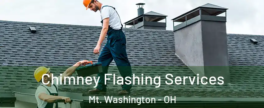 Chimney Flashing Services Mt. Washington - OH