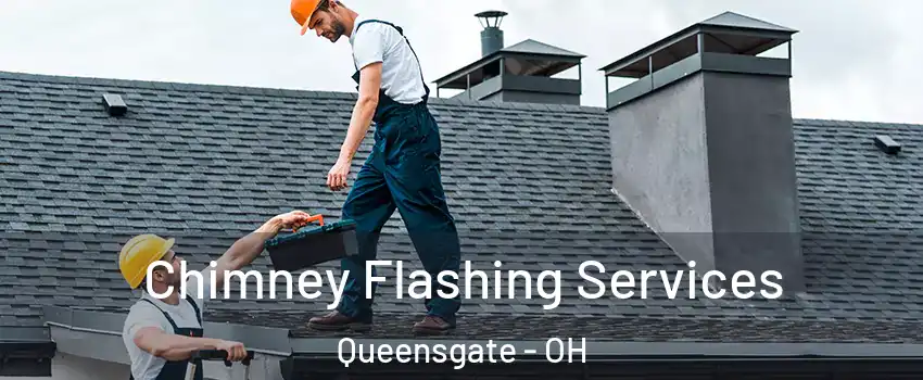 Chimney Flashing Services Queensgate - OH