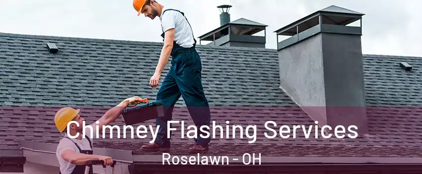 Chimney Flashing Services Roselawn - OH