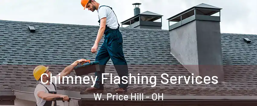 Chimney Flashing Services W. Price Hill - OH