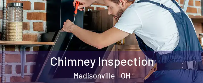 Chimney Inspection Madisonville - OH