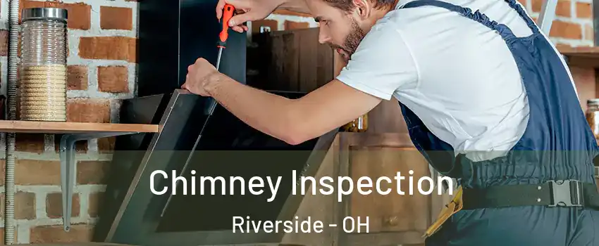 Chimney Inspection Riverside - OH