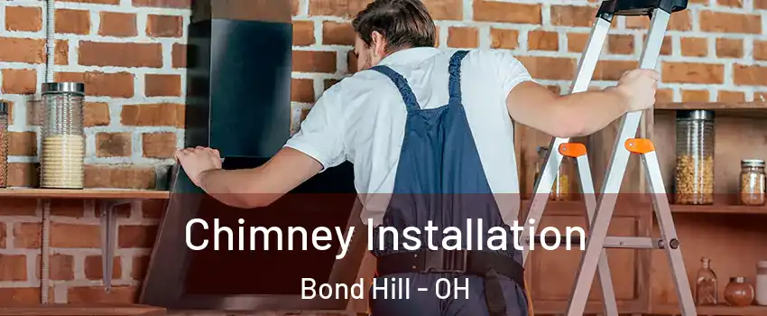 Chimney Installation Bond Hill - OH