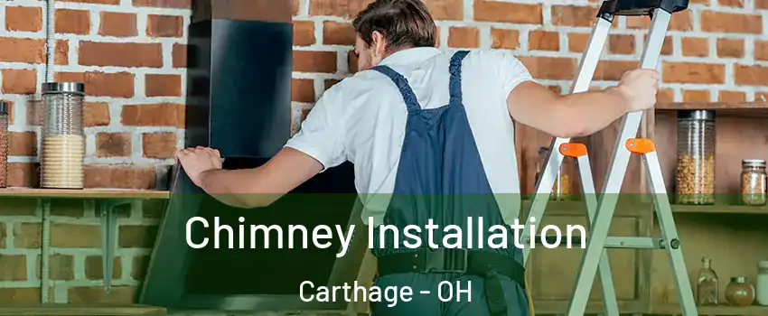 Chimney Installation Carthage - OH