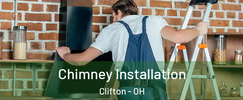 Chimney Installation Clifton - OH