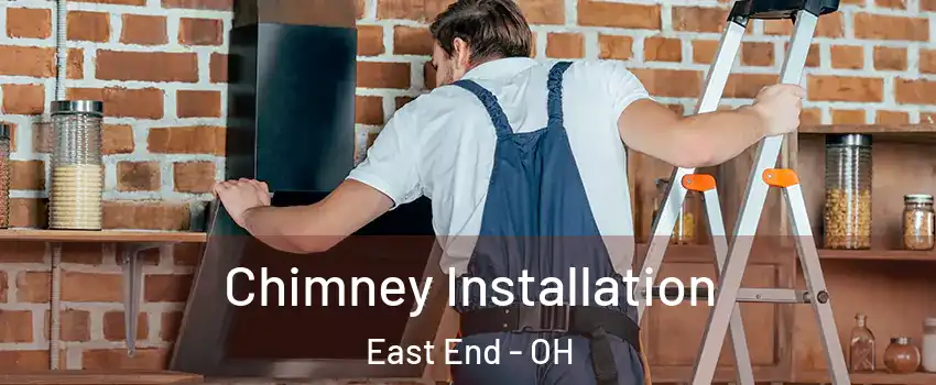 Chimney Installation East End - OH