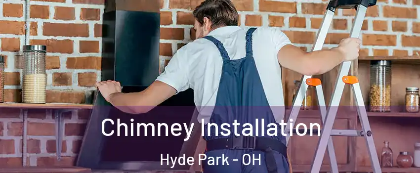 Chimney Installation Hyde Park - OH