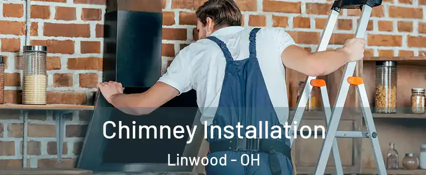 Chimney Installation Linwood - OH