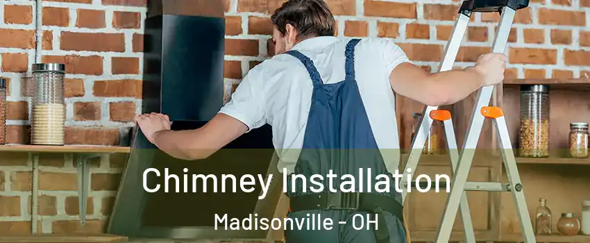 Chimney Installation Madisonville - OH