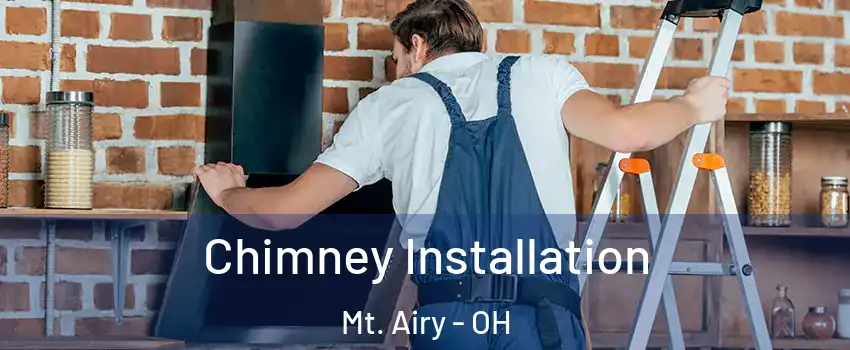 Chimney Installation Mt. Airy - OH