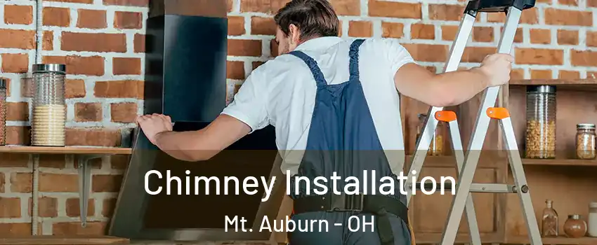 Chimney Installation Mt. Auburn - OH