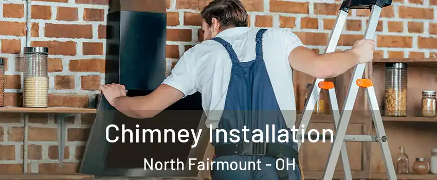 Chimney Installation North Fairmount - OH