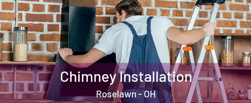 Chimney Installation Roselawn - OH