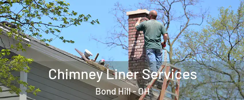 Chimney Liner Services Bond Hill - OH