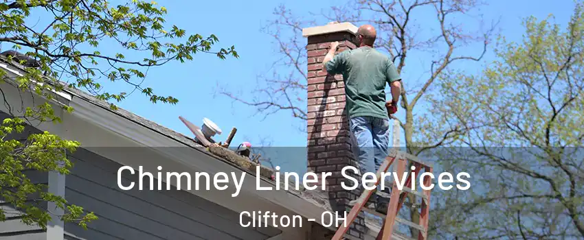 Chimney Liner Services Clifton - OH