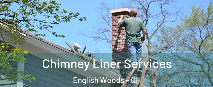 Chimney Liner Services English Woods - OH