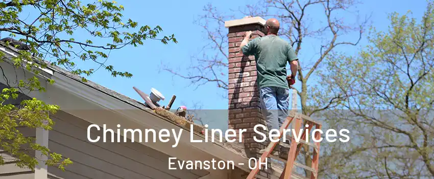 Chimney Liner Services Evanston - OH