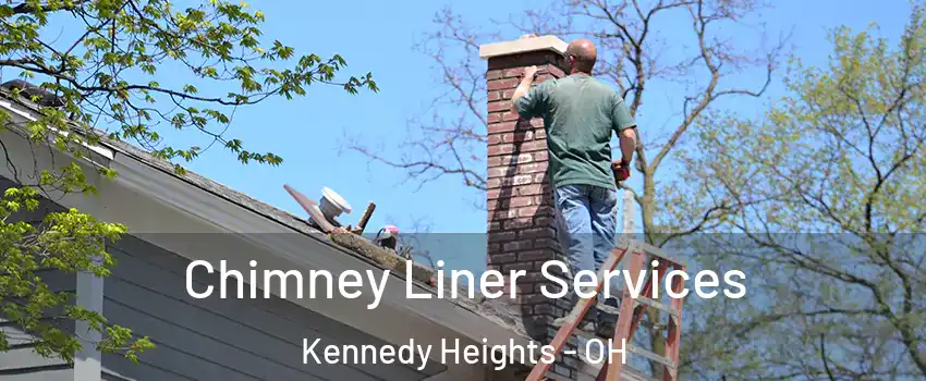 Chimney Liner Services Kennedy Heights - OH