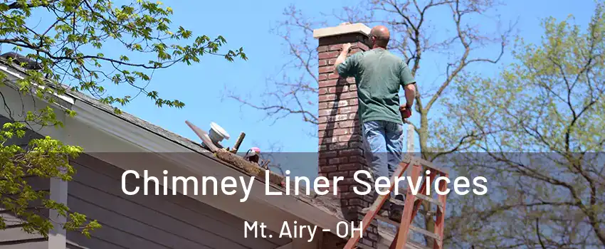 Chimney Liner Services Mt. Airy - OH