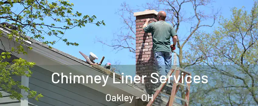 Chimney Liner Services Oakley - OH