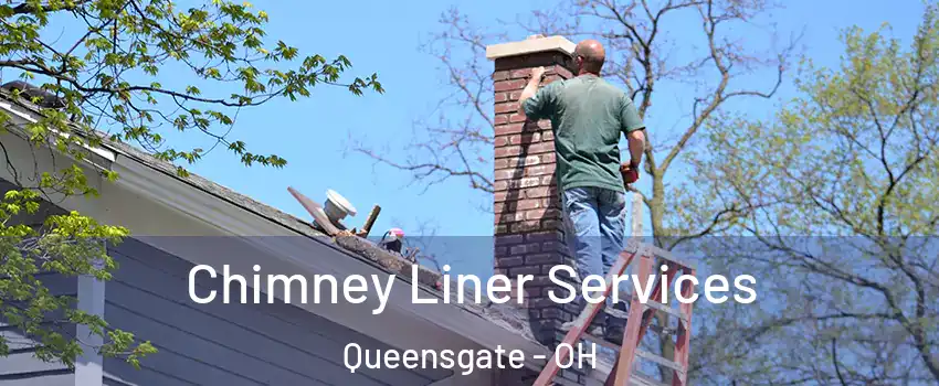 Chimney Liner Services Queensgate - OH