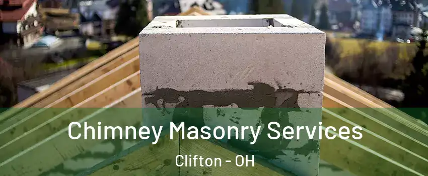 Chimney Masonry Services Clifton - OH