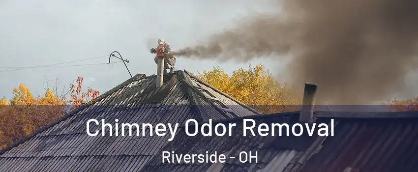 Chimney Odor Removal Riverside - OH