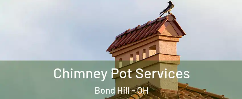 Chimney Pot Services Bond Hill - OH