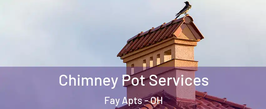 Chimney Pot Services Fay Apts - OH