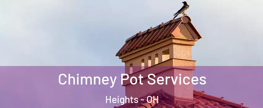 Chimney Pot Services Heights - OH